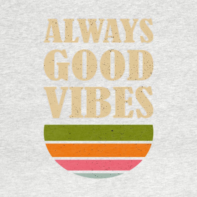 Always Good Vibes by JETBLACK369